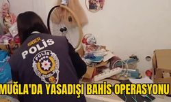 MUĞLA'DA YASADIŞI BAHİS OPERASYONU