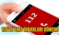 112'DE SMS İHBARLARI DÖNEMİ