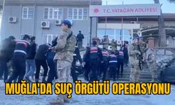 MUĞLA'DA SUÇ ÖRGÜTÜ OPERASYONU