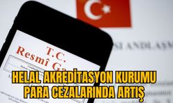 HELAL AKREDİTASYON KURUMU PARA CEZALARINDA ARTIŞ