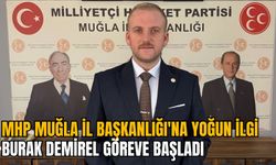 MHP MUĞLA İL BAŞKANLIĞI'NA YOĞUN İLGİ: BURAK DEMİREL GÖREVE BAŞLADI