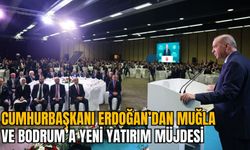 CUMHURBAŞKANI ERDOĞAN’DAN MUĞLA VE BODRUM’A YENİ YATIRIM MÜJDESİ