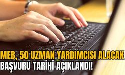 MEB, 50 UZMAN YARDIMCISI ALACAK: BAŞVURU TARİHİ AÇIKLANDI!