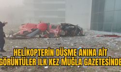 HELİKOPTERİN DÜŞME ANINA AİT GÖRÜNTÜLER İLK KEZ MUĞLA GAZETESİNDE