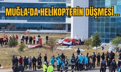 MUĞLA'DA HELİKOPTERİN DÜŞMESİ...