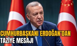 CUMHURBAŞKANI ERDOĞAN'DAN TAZİYE MESAJI