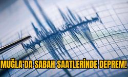 MUĞLA'DA SABAH SAATLERİNDE DEPREM!