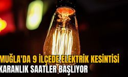 MUĞLA'DA 9 İLÇEDE ELEKTRİK KESİNTİSİ: KARANLIK SAATLER BAŞLIYOR