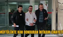 MÜFTÜLÜKTE KAN DONDURAN İNTİKAM CİNAYETİ!