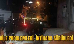 AİLE PROBLEMLERİ, İNTİHARA SÜRÜKLEDİ