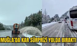 MUĞLA'DA KAR SÜRPRİZİ YOLDA BIRAKTI