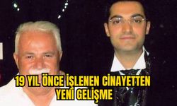 19 YIL ÖNCE İŞLENEN CİNAYETTEN YENİ GELİŞME