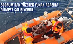 BODRUM'DAN YÜZEREK YUNAN ADASINA GİTMEYE ÇALIŞIYORDU...