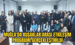 MUĞLA'DA KUŞAKLAR ARASI ETKİLEŞİM PROGRAMI GERÇEKLEŞTİRİLDİ