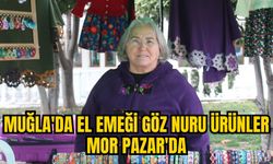 MUĞLA'DA EL EMEĞİ GÖZ NURU ÜRÜNLER MOR PAZAR'DA