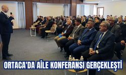 ORTACA'DA AİLE KONFERANSI GERÇEKLEŞTİ