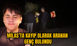 MİLAS’TA KAYIP OLARAK ARANAN GENÇ BULUNDU