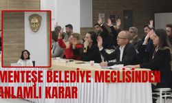 MENTEŞE BELEDİYE MECLİSİNDEN ANLAMLI KARAR