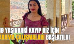 19 YAŞINDAKİ KAYIP KIZ İÇİN ARAMA ÇALIŞMALARI BAŞLATILDI