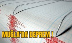 MUĞLA’DA DEPREM!