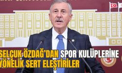 SELÇUK ÖZDAĞ’DAN SPOR KULÜPLERİNE YÖNELİK SERT ELEŞTİRİLER