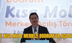 5. KISA MOLA MERKEZİ BODRUM'DA AÇILDI