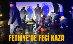 FETHİYE'DE FECİ KAZA