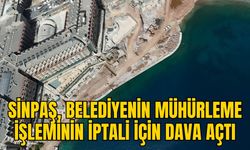 SİNPAŞ, BELEDİYENİN MÜHÜRLEME İŞLEMİNİN İPTALİ İÇİN DAVA AÇTI