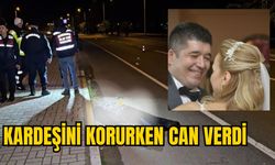 KARDEŞİNİ KORURKEN CAN VERDİ