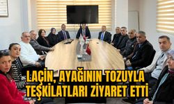 LAÇİN, AYAĞININ TOZUYLA TEŞKİLATLARI ZİYARET ETTİ