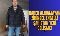 HABER ALINAMAYAN ZİHİNSEL ENGELLİ ŞAHISTAN YENİ GELİŞME!