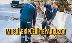 MUSKİ EKİPLERİ TEYAKKUZDA