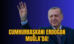 CUMHURBAŞKANI ERDOĞAN MUĞLA’DA!