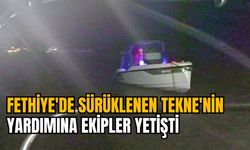 FETHİYE'DE SÜRÜKLENEN TEKNE'NİN YARDIMINA EKİPLER YETİŞTİ