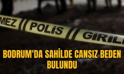 BODRUM'DA SAHİLDE CANSIZ BEDEN BULUNDU