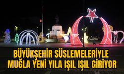 BÜYÜKŞEHİR SÜSLEMELERİYLE MUĞLA YENİ YILA IŞIL IŞIL GİRİYOR