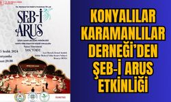 KONYALILAR KARAMANLILAR DERNEĞİ’DEN ŞEB-İ ARUS ETKİNLİĞİ