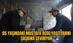 95 YAŞINDAKİ MUSTAFA DEDE YAŞITLARINI ŞAŞKINA ÇEVİRİYOR