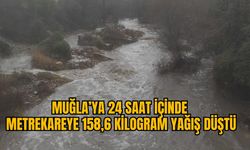 MUĞLA'YA 24 SAAT İÇİNDE METREKAREYE 158,6 KİLOGRAM YAĞIŞ DÜŞTÜ