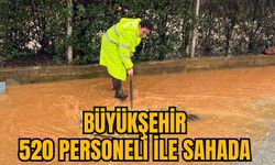 BÜYÜKŞEHİR 520 PERSONELİ İLE SAHADA