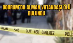 BODRUM’DA ALMAN VATANDAŞI ÖLÜ BULUNDU