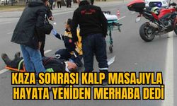 KAZA SONRASI KALP MASAJIYLA HAYATA YENİDEN MERHABA DEDİ