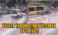 KAZAYA YARDIM ETMEK İSTERKEN KAZA YAPTI