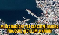 MUĞLA'DAKİ 260 YAT KAPASİTELİ MARİNA PROJESİNE ÇED OLUMLU KARARI