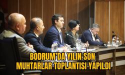 BODRUM’DA YILIN SON MUHTARLAR TOPLANTISI YAPILDI