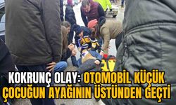 KOKRUNÇ OLAY: OTOMOBİL KÜÇÜK ÇOCUĞUN AYAĞININ ÜSTÜNDEN GEÇTİ