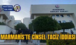 MARMARİS’TE CİNSEL TACİZ İDDİASI