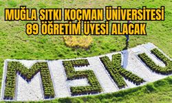 MUĞLA SITKI KOÇMAN ÜNİVERSİTESİ 89 ÖĞRETİM ÜYESİ ALACAK