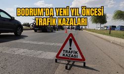 BODRUM'DA YENİ YIL ÖNCESİ TRAFİK KAZALARI