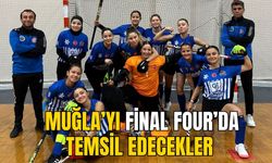 MUĞLA’YI FİNAL FOUR’DA TEMSİL EDECEKLER